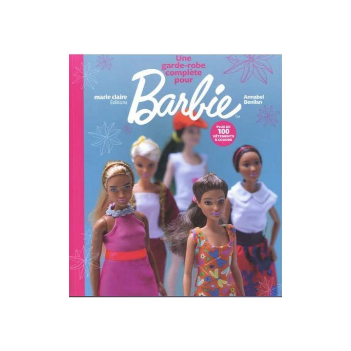 Une garde-robe complète pour Barbie : plus de 100 vêtements à coudre :  Collectif