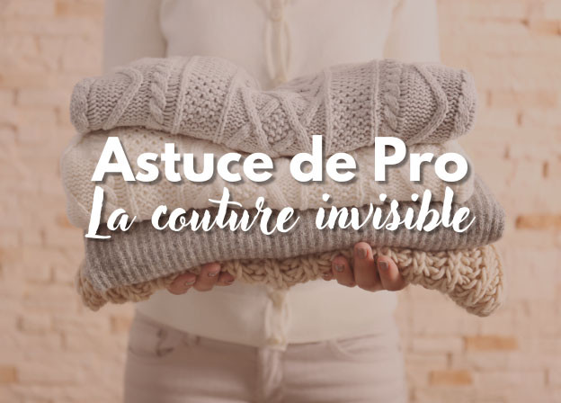 La couture invisible : Astuce de pro pour des finitions parfaites